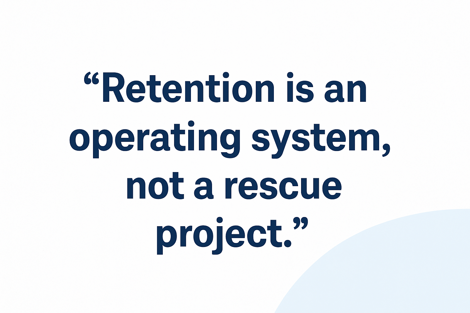 Quote saying "retention is an operating system, not a rescue project."